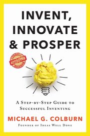 Invent, Innovate, and Prosper, Colburn Michael G
