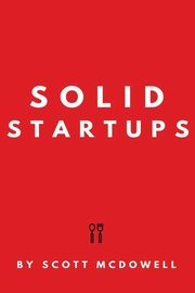 SOLID STARTUPS, MCDOWELL SCOTT