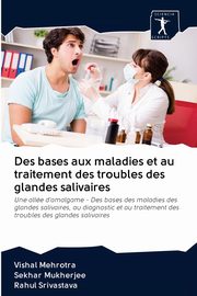 Des bases aux maladies et au traitement des troubles des glandes salivaires, Mehrotra Vishal