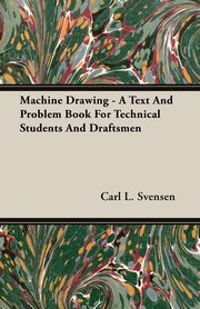ksiazka tytu: Machine Drawing - A Text And Problem Book For Technical Students And Draftsmen autor: Svensen Carl L.