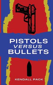 Pistols Versus Bullets, Pack Kendall