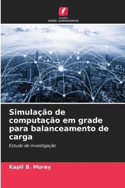 Simula?o de computa?o em grade para balanceamento de carga, Morey Kapil B.