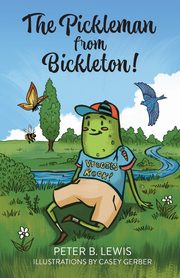 The Pickleman from Bickleton!, Lewis Peter B.