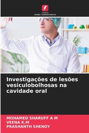 Investiga?es de les?es vesiculobolhosas na cavidade oral, SHARUFF  A M MOHAMED