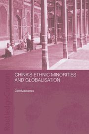 China's Ethnic Minorities and Globalisation, Mackerras Colin