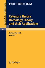 Category Theory, Homology Theory and Their Applications. Proceedings of the Conference Held at the Seattle Research Center of the Battelle Memorial Institute, June 24 - July 19, 1968, 