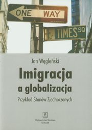 ksiazka tytu: Imigracja a globalizacja autor: Wgleski Jan