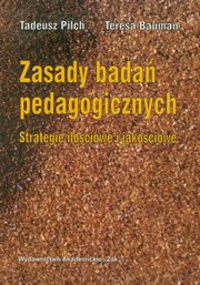 ksiazka tytu: Zasady bada pedagogicznych autor: Pilch Tadeusz, Bauman Teresa