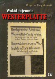 ksiazka tytu: Wok tajemnic Westerplatte autor: Zajczkowski Krzysztof
