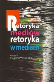 ksiazka tytu: Retoryka mediw Retoryka w mediach autor: 