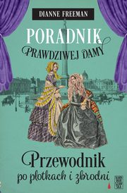 Poradnik prawdziwej damy Przewodnik po plotkach i zbrodni, Freeman Dianne
