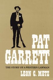 Pat Garrett, Metz Leon C.
