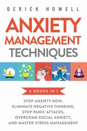 Anxiety Management Techniques 5 Books in 1, Howell Derick