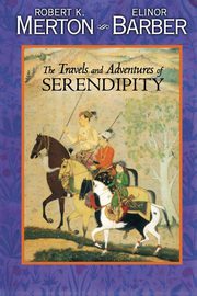 The Travels and Adventures of Serendipity, Merton Robert K.