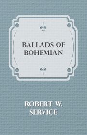 Ballads of a Bohemian, Service Robert W.