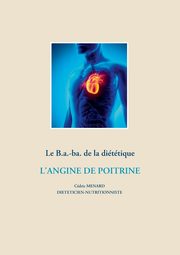 Le B.a.-ba. de la dittique pour l'angine de poitrine, Menard Cdric