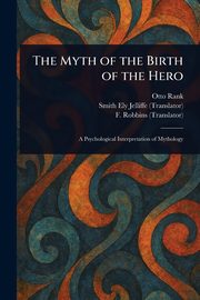 The Myth of the Birth of the Hero, Rank Otto