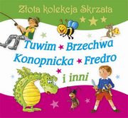 ksiazka tytu: Zota kolekcja Skrzata Tuwim, Brzechwa, Konopnicka, Fredro i inni autor: Tuwim Julian, Brzechwa Jan, Konopnicka Maria