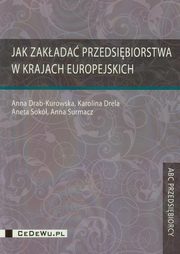 ksiazka tytu: Jak zakada przedsibiorstwa w krajach europejskich autor: Drab-Kurowska Anna, Drela Karolina, Sok Aneta
