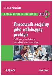 Pracownik socjalny jako refleksyjny praktyk, Krasiejko Izabela