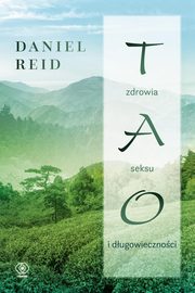 Tao zdrowia, seksu i dugowiecznoci, Reid Daniel