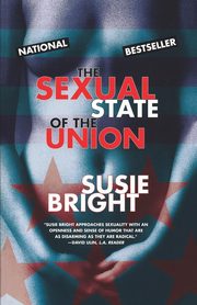 ksiazka tytu: The Sexual State of the Union autor: Bright Susie