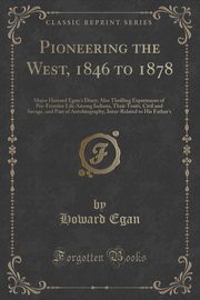 ksiazka tytu: Pioneering the West, 1846 to 1878 autor: Egan Howard