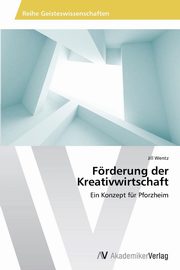 ksiazka tytu: Forderung Der Kreativwirtschaft autor: Wentz Jill