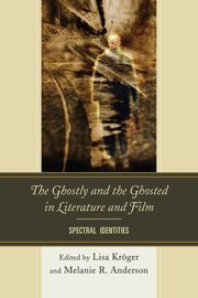 The Ghostly and the Ghosted in Literature and Film, 