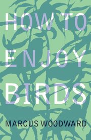 How to Enjoy Birds, Woodward Marcus