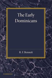 The Early Dominicans, Bennett R. F.