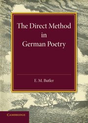 The Direct Method in German Poetry, Butler E. M.