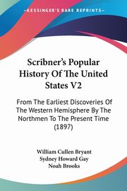 Scribner's Popular History Of The United States V2, Bryant William Cullen