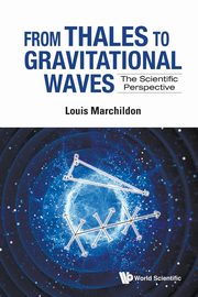 FROM THALES TO GRAVITATIONAL WAVES, LOUIS MARCHILDON