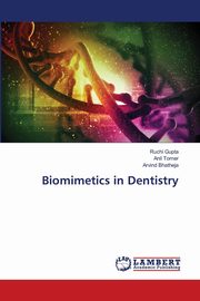 Biomimetics in Dentistry, Gupta Ruchi