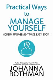 Practical Ways to Manage Yourself, Rothman Johanna