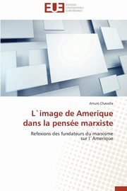 L`image de amerique dans la pense marxiste, CHAVOLLA-A