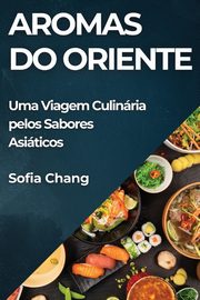 Aromas do Oriente, Chang Sofia