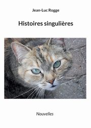 Histoires singuli?res, Rogge Jean-Luc
