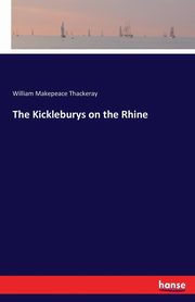 The Kickleburys on the Rhine, Thackeray William Makepeace