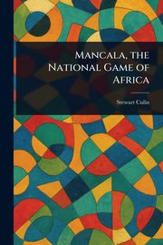 Mancala, the National Game of Africa, Culin Stewart