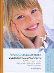 ksiazka tytu: Psychologia komunikacji w gabinecie stomatologicznym autor: Oboda Mariusz