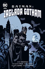 Batman. Zagada Gotham, Mignola Mike, Pace Richard, Nixey Troy