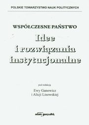 ksiazka tytu: Wspczesne pastwo Idee i rozwizania instytucjonalne autor: 