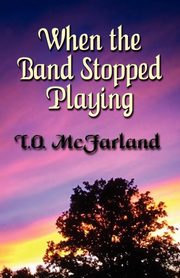 ksiazka tytu: WHEN THE BAND STOPPED PLAYING autor: McFarland T.O.