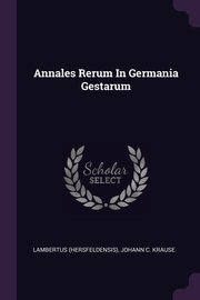 ksiazka tytu: Annales Rerum In Germania Gestarum autor: (Hersfeldensis) Lambertus