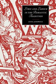 Lyric and Labour in the Romantic Tradition, Janowitz Anne