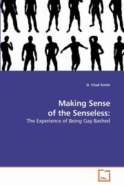 Making Sense of the Senseless, Smith D. Chad