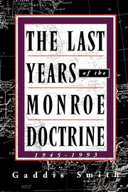 The Last Years of the Monroe Doctrine, Smith Gaddis