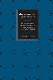 Machiavelli and Epicureanism, Roecklein Robert J.